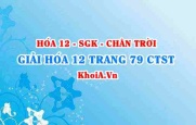 Giải Hóa 12 trang 79 Chân trời Sáng tạo